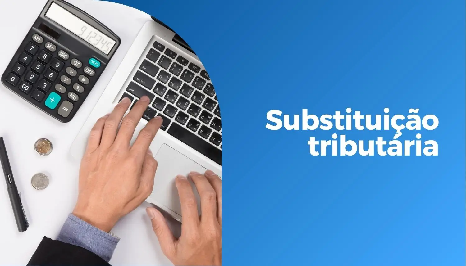 Entenda como funcionam estes três tipos de substituição tributária