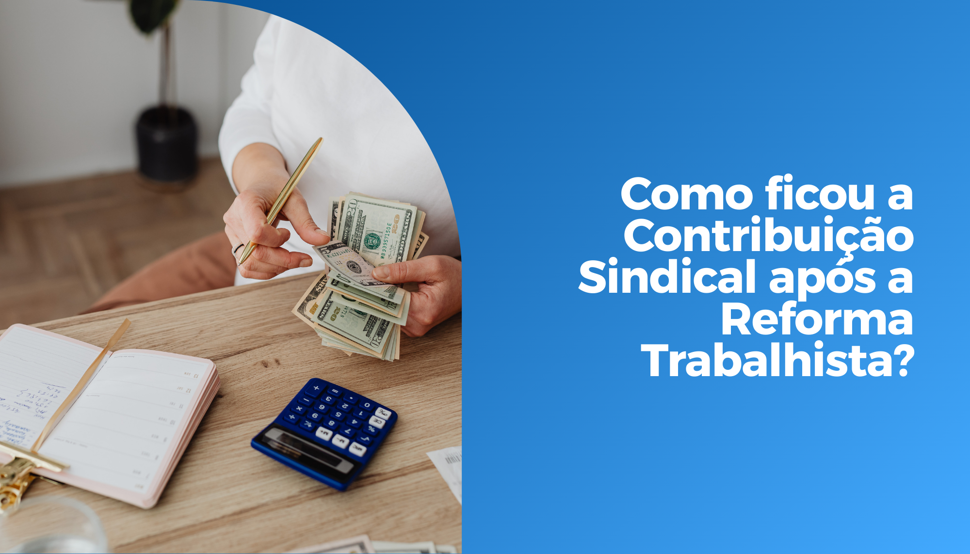 Como ficou a Contribuição Sindical após a Reforma Trabalhista?