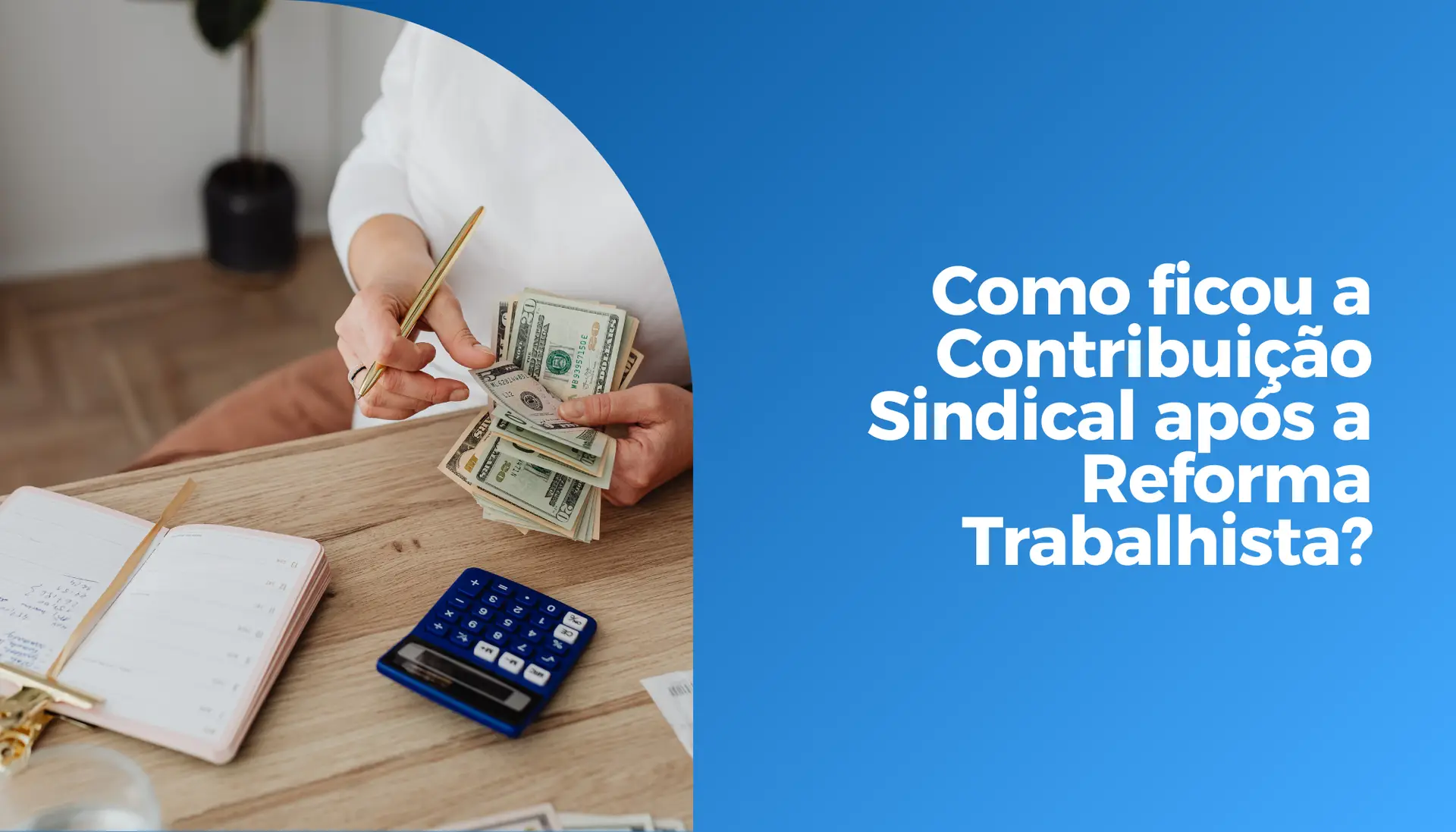 Como ficou a Contribuição Sindical após a Reforma Trabalhista?