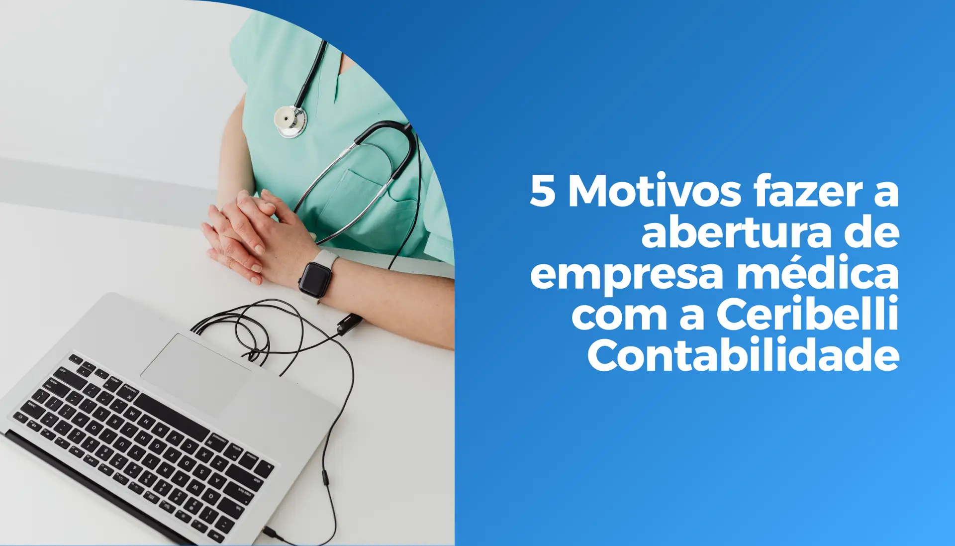 5 Motivos fazer sua contabilidade médica com a Ceribelli Contabilidade