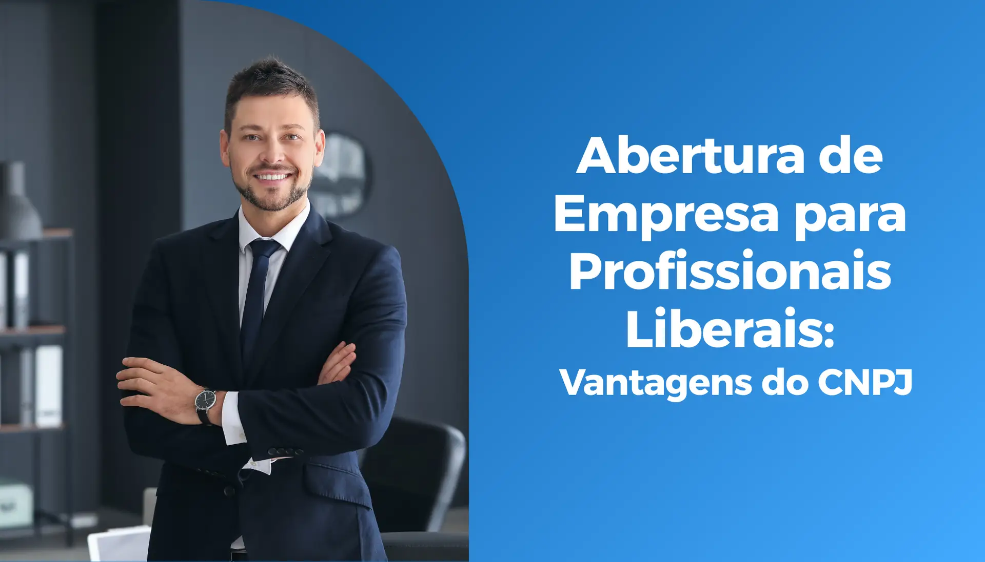 Abertura de Empresa para Profissionais Liberais: Vantagens do CNPJ