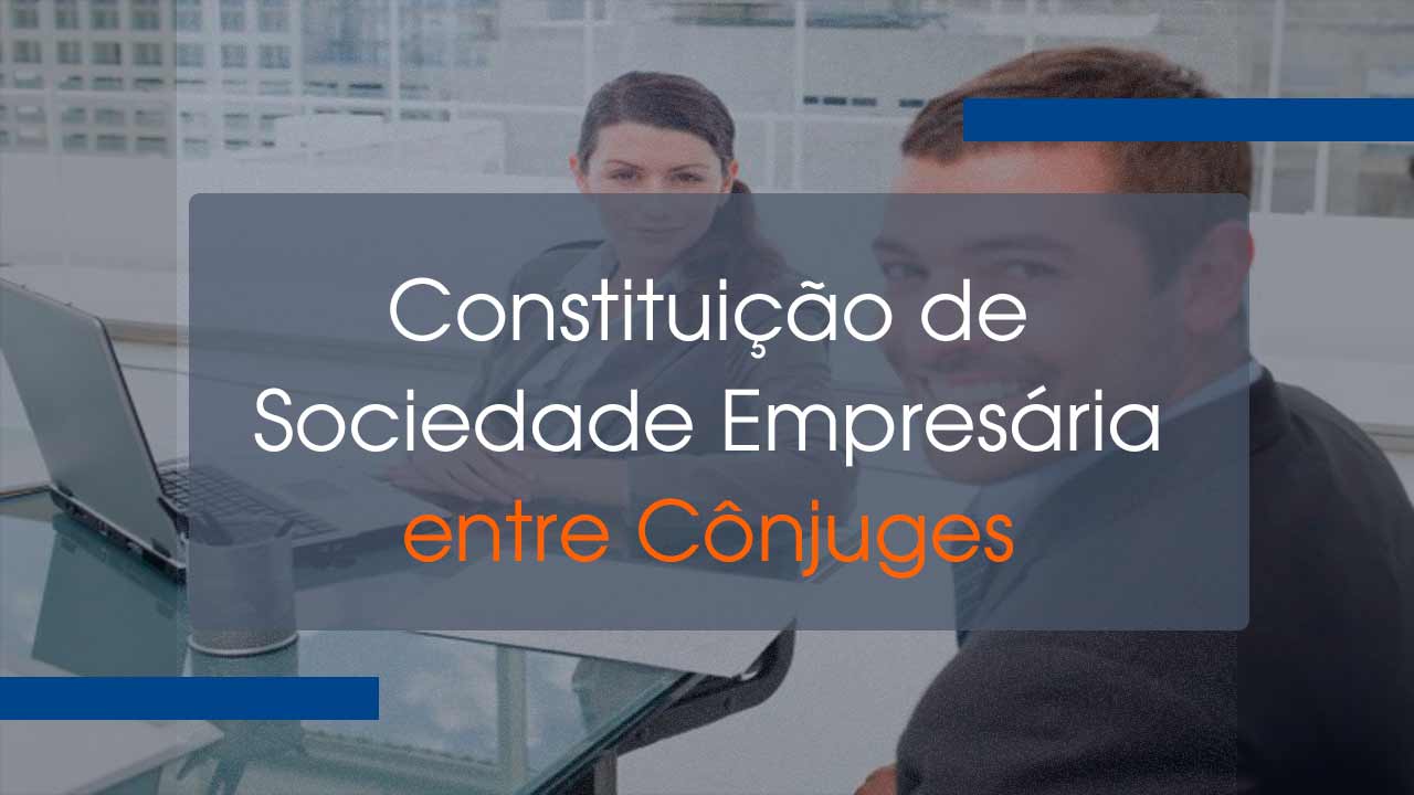 Constituição de Sociedade Empresária entre Cônjuges