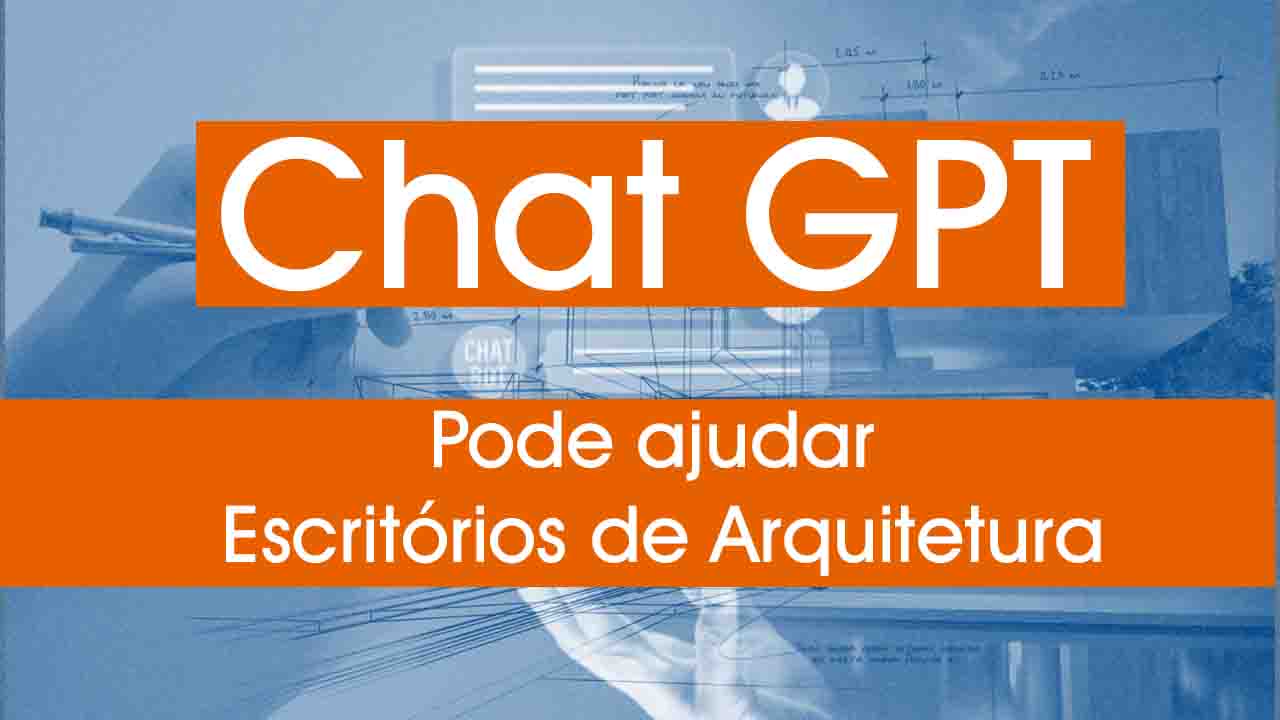 Como o Chat GPT pode ajudar Escritórios de Arquitetura