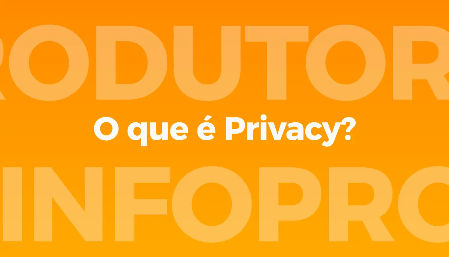 O que é Privacy? – Contabilidade para Infoprodutor