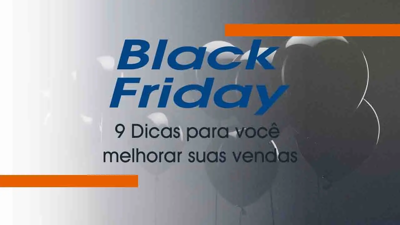 Black Friday: 9 Dicas para Aumentar seu Lucros