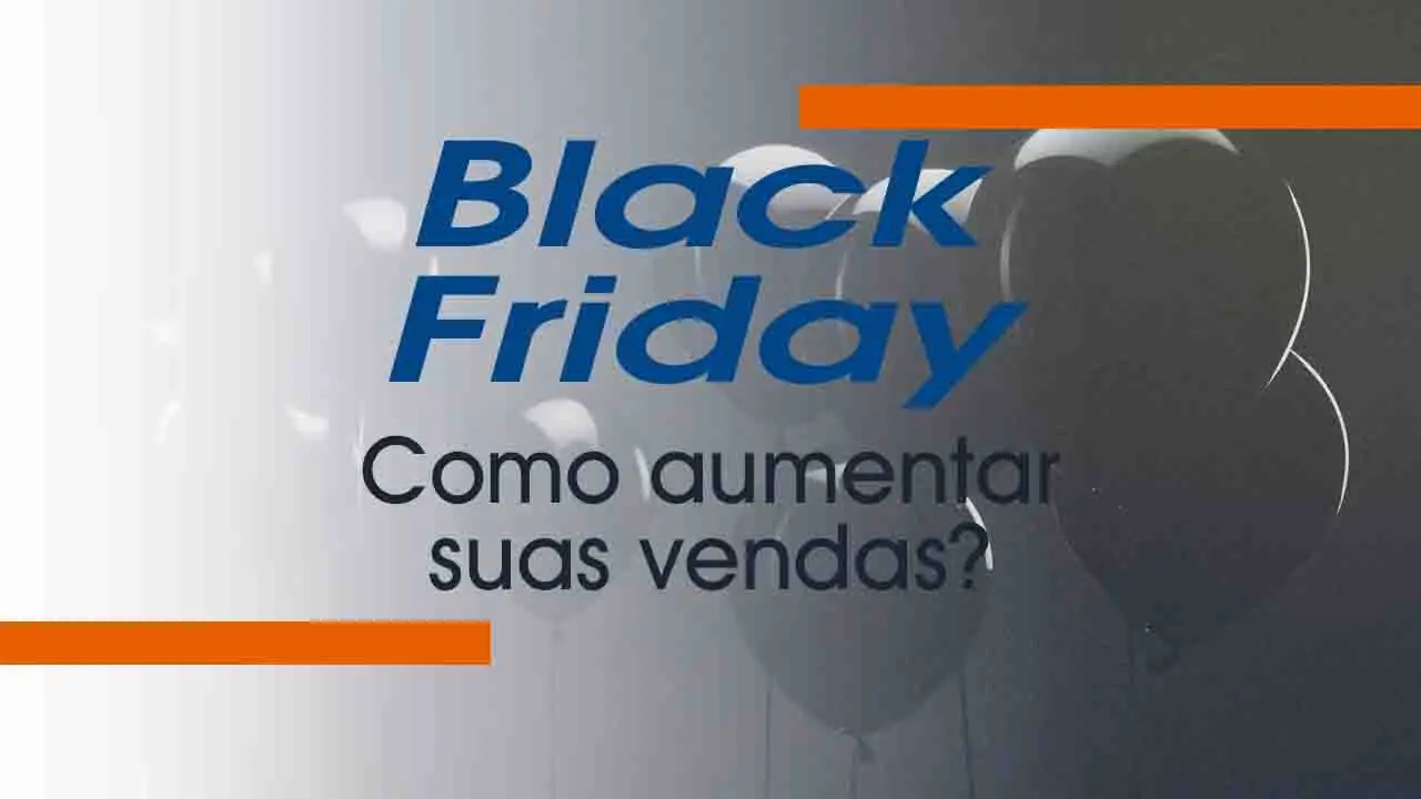 Black Friday: Como aumentar suas vendas?