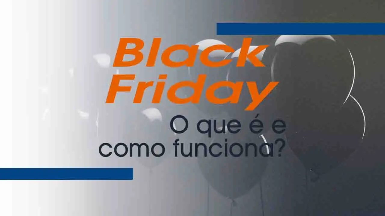 Black Friday: O que é o como funciona?