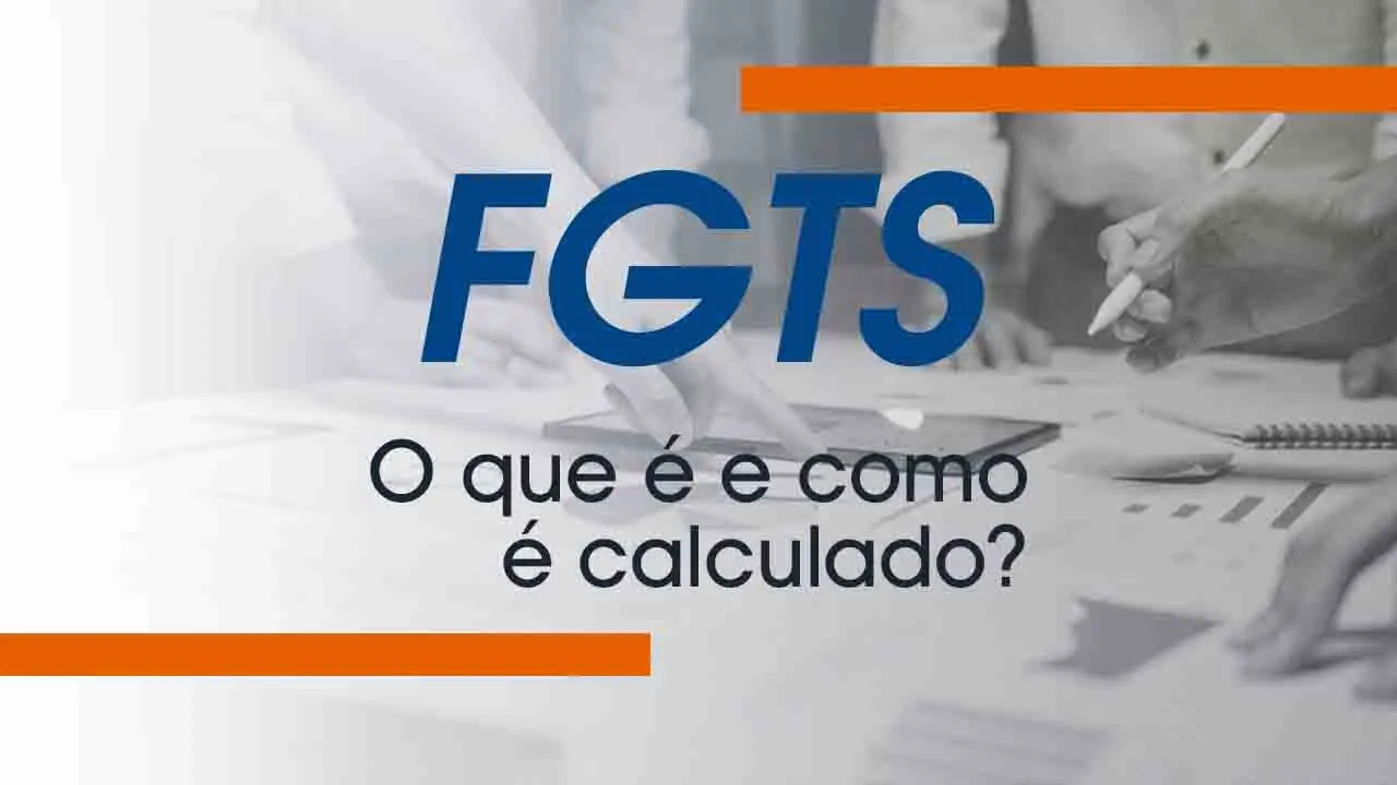FGTS: O que é e como é calculado?