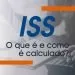 ISS, o que é e como é calculado
