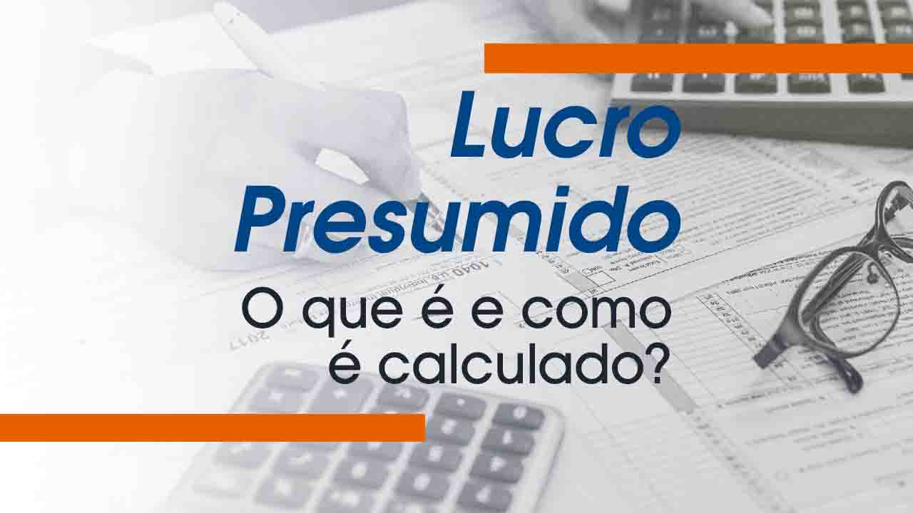 Lucro Presumido: O que é e como é calculado?