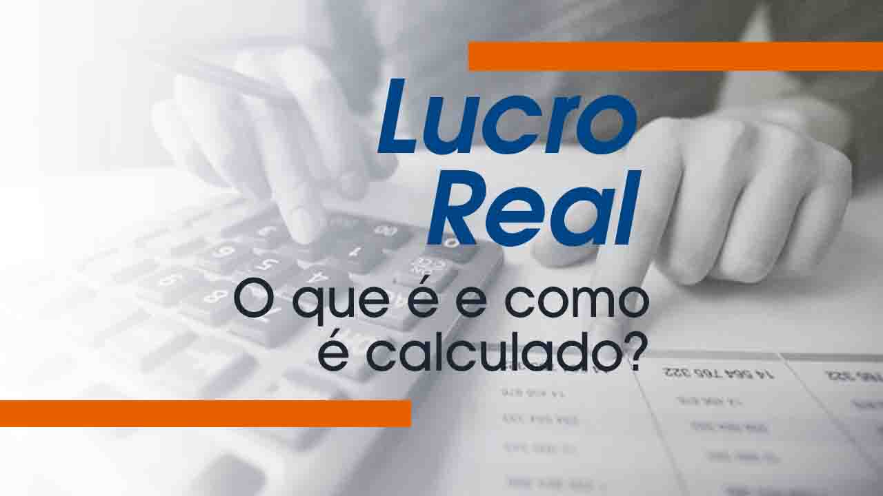 Lucro Real: O que é e como é calculado?