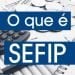 O que é SEFIP