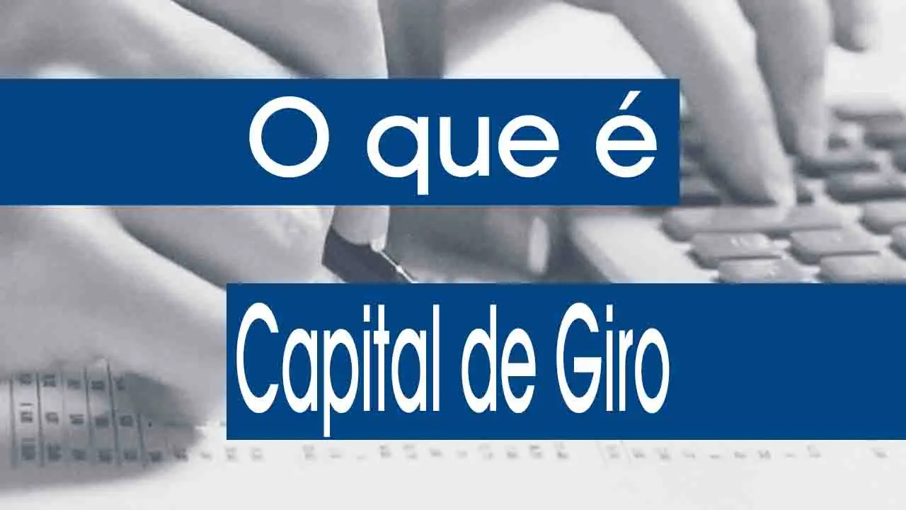 O que é Capital de Giro?