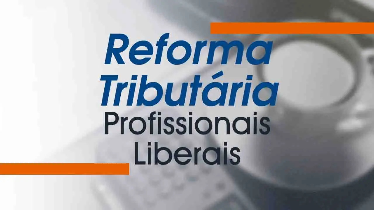 Reforma Tributária e os Profissionais Liberais