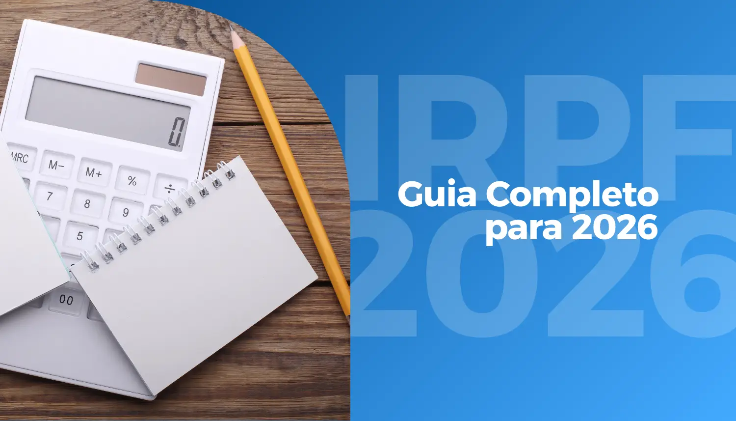 Declaração de Imposto de Renda Pessoa Física: Guia Completo para 2026