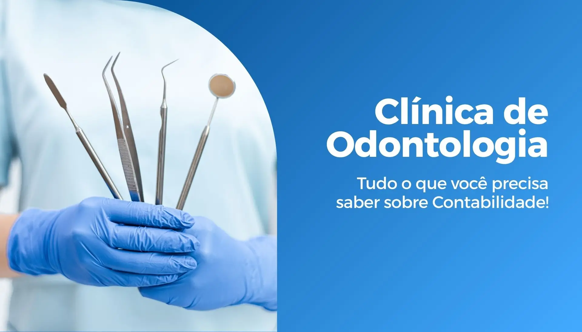 Clínica de Odontologia: Tudo o que você precisa saber sobre Contabilidade!