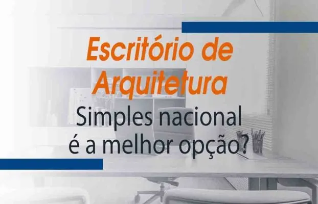 Simples Nacional é a melhor opção para Escritório de Arquitetura?
