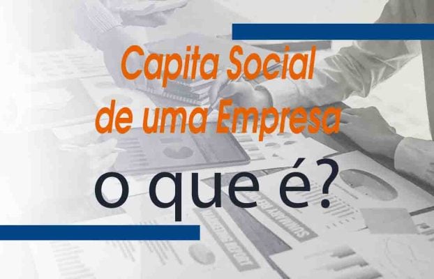 O que é o Capital Social de uma Empresa?