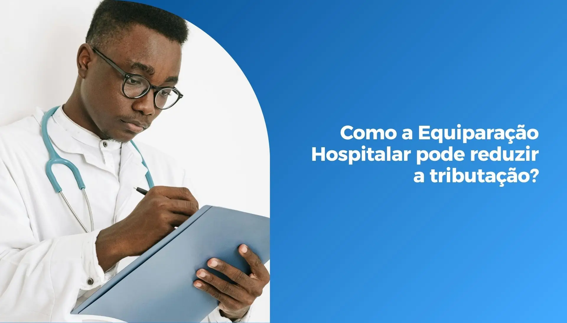 Como a Equiparação Hospitalar pode reduzir a tributação?