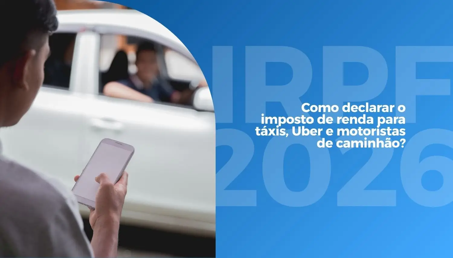 Como declarar o imposto de renda em 2026 para táxis, Uber e motoristas de caminhão?