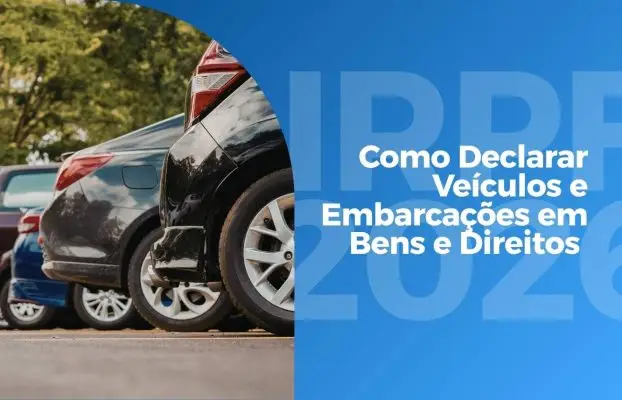 IRPF 2026: Como Declarar Veículos e Embarcações em Bens e Direitos Sem Erros