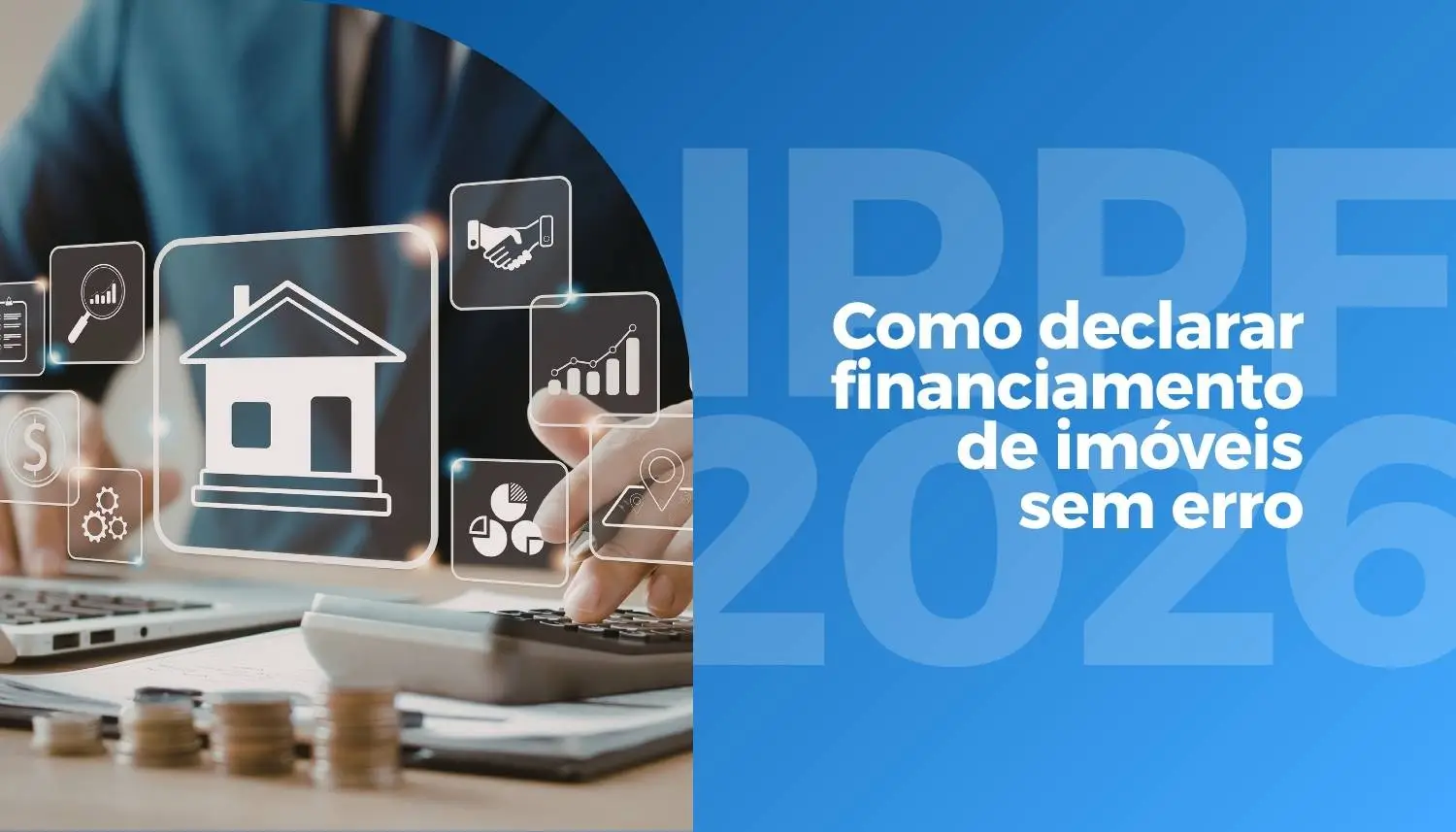 IRPF 2026: Como declarar financiamento de imóveis sem erro na evolução patrimonial