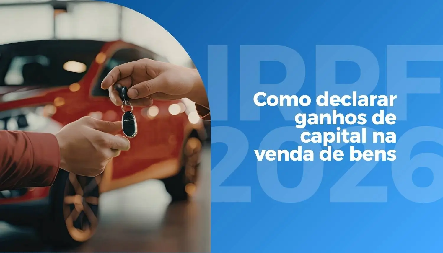 IRPF 2026: Como declarar ganhos de capital na venda de bens?