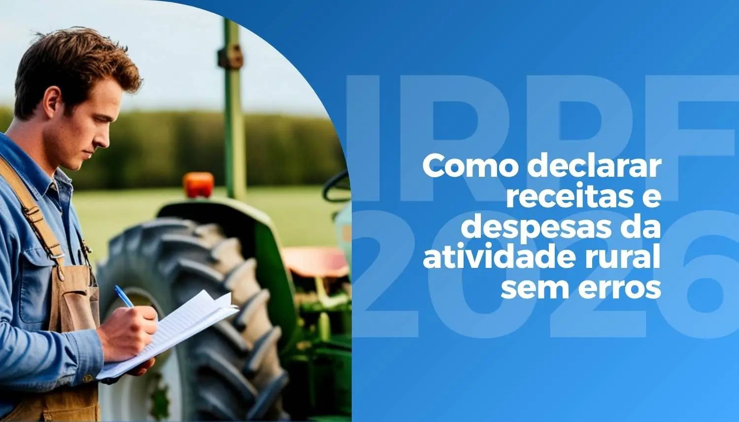 IRPF 2026: Como declarar receitas e despesas da atividade rural sem erros