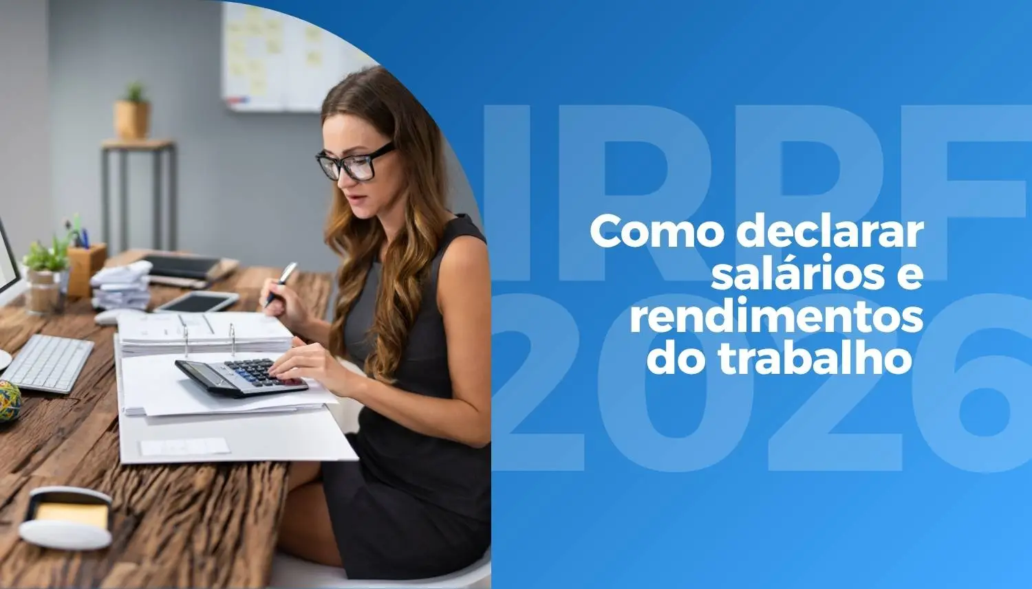 IRPF 2026: Como declarar salários e rendimentos do trabalho sem erro