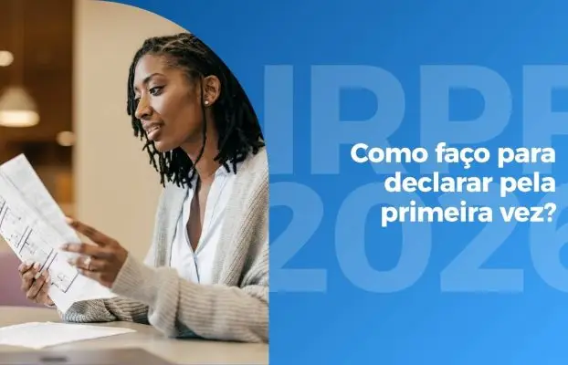 IRPF 2026: Como faço para declarar pela primeira vez?