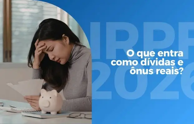 IRPF 2026 e o que entra como dívidas e ônus reais