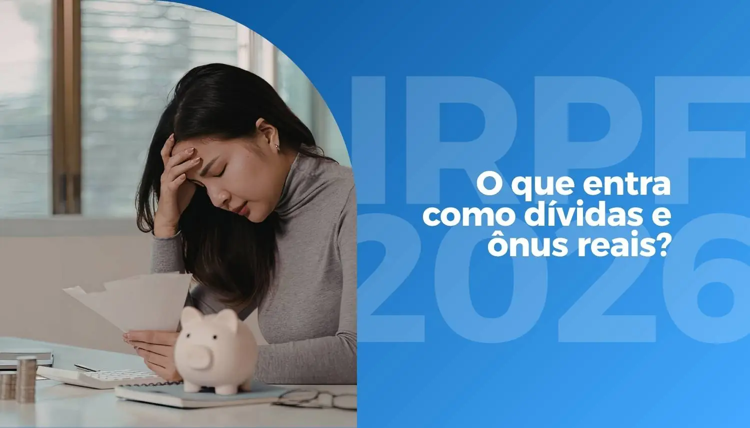 IRPF 2026 e o que entra como dívidas e ônus reais