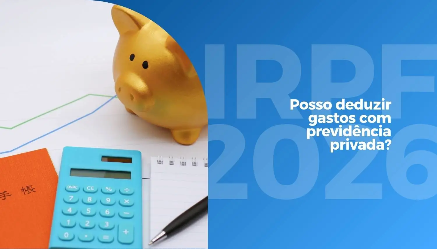 IRPF 2026: Posso deduzir gastos com previdência privada?
