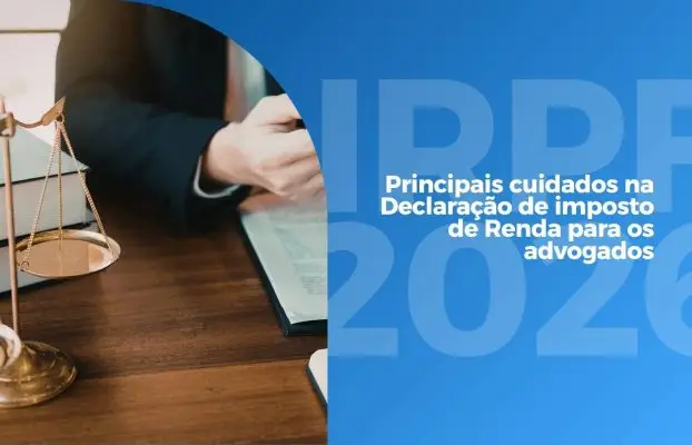 IRPF 2026 para advogados: por que essa declaração exige mais atenção