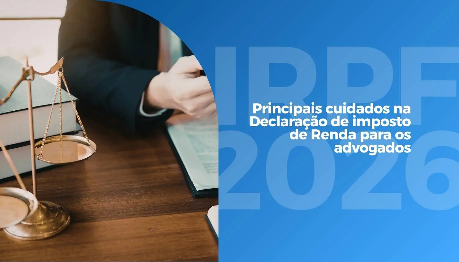IRPF 2026 para advogados: por que essa declaração exige mais atenção
