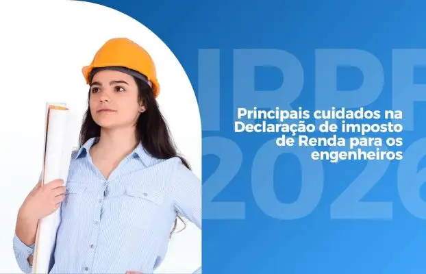 IRPF 2026 para engenheiros: principais cuidados na Declaração de Imposto de Renda