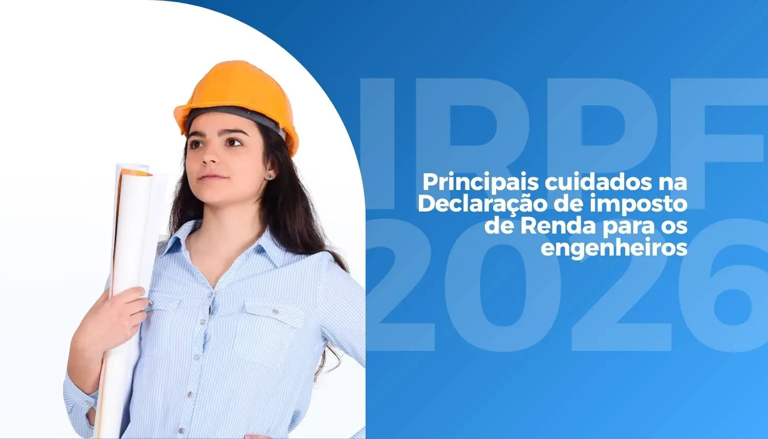 IRPF 2026 para engenheiros: principais cuidados na Declaração de Imposto de Renda