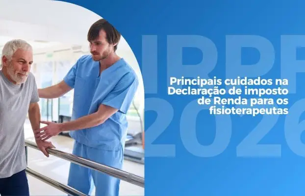 IRPF 2026: Principais cuidados na Declaração de imposto de Renda para os fisioterapeutas?