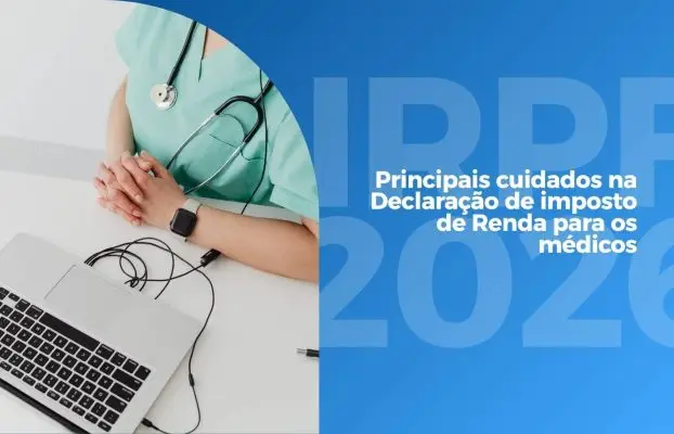 IRPF 2026 para médicos: por que essa declaração costuma dar mais trabalho