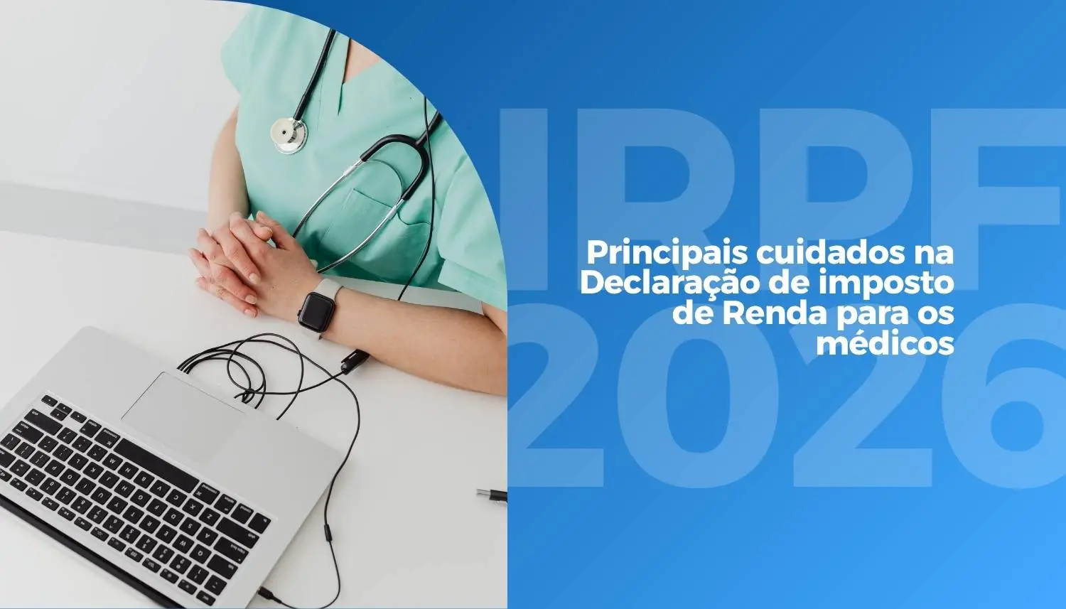 IRPF 2026 para médicos: por que essa declaração costuma dar mais trabalho