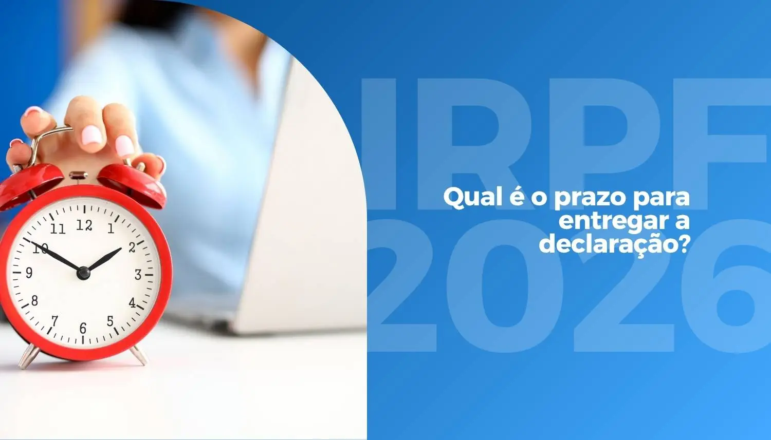 IRPF 2026: Qual é o prazo para entregar a declaração?