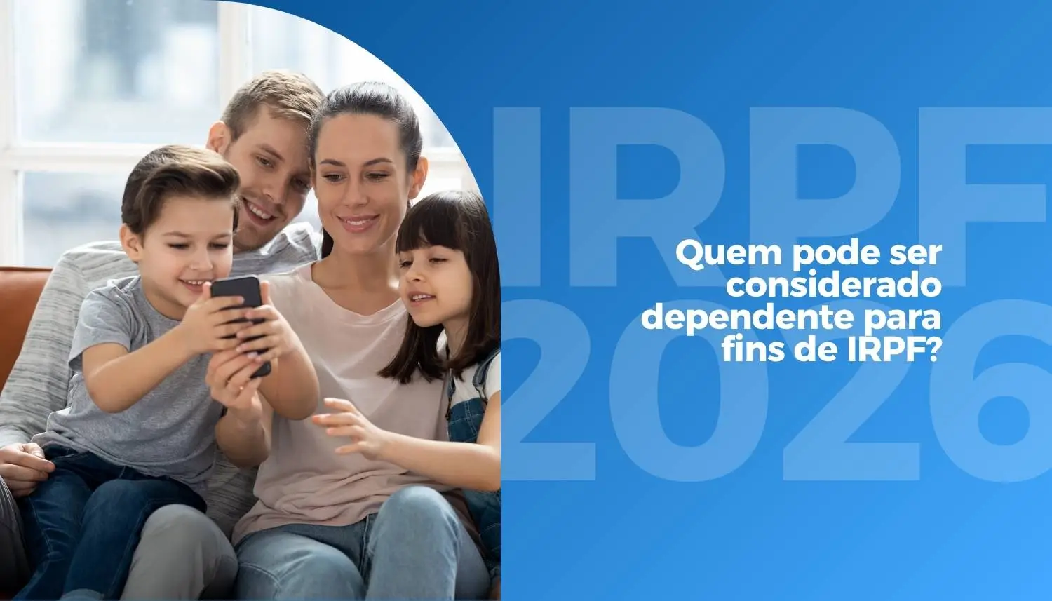 IRPF 2026: Quem pode ser considerado dependente para fins de IRPF?