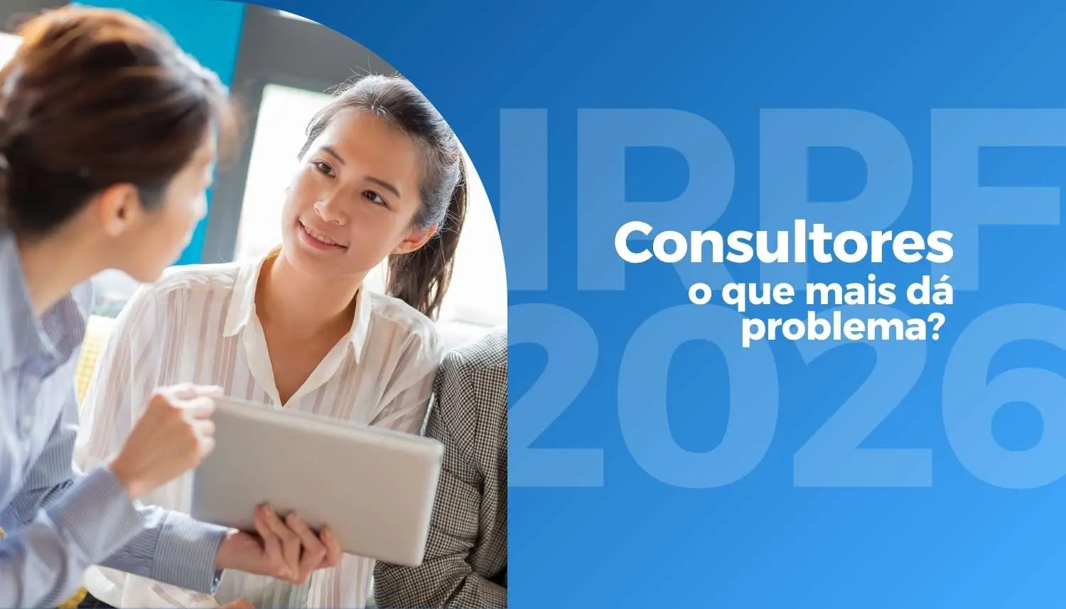 IRPF 2026 para consultores: o que mais dá problema (e como evitar)