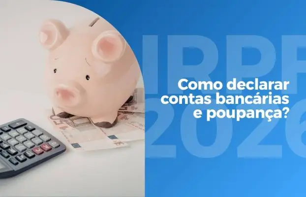 IRPF 2026 e a importância de declarar contas bancárias e poupança