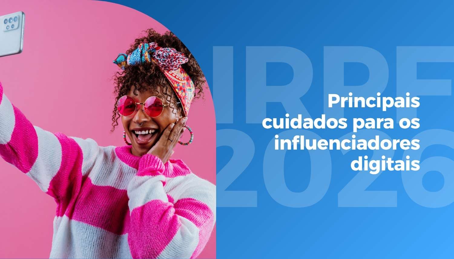 IRPF 2026: principais cuidados na Declaração de Imposto de Renda para influenciadores digitais